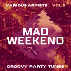 Mad Weekend (Groovy Party Tunes), Vol. 2