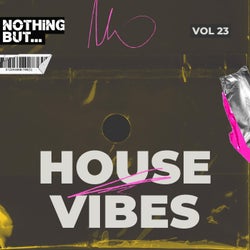 Nothing But... House Vibes, Vol. 23