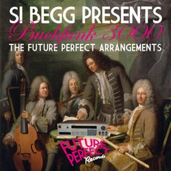 Si Begg Presents Buckfunk 3000: The Future Perfect Arrangements