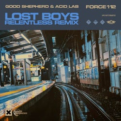 FORCE112 - good shepherd & Acid_Lab - Lost Boys / Relentless Remix