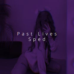 Past Lives (Speed)