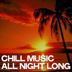 Chill Music All Night Long
