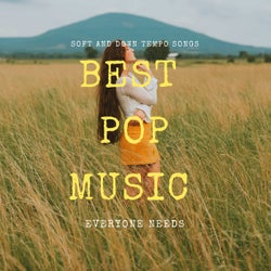 Best Pop Music Everyone Needs - Soft And Down Tempo Songs