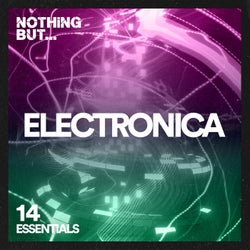 Nothing But... Electronica Essentials, Vol. 14