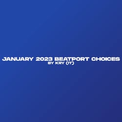 January 2023 Beatport Choices by Kry (IT)