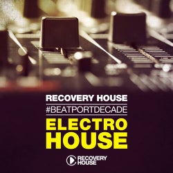 Recovery House #BeatportDecade Electro House