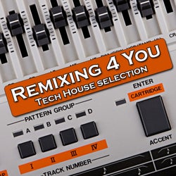 Remixing 4 You (Tech House Session)