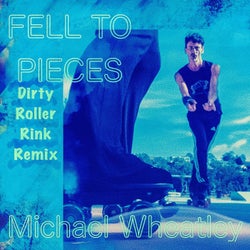 Fell to Pieces (Dirty Roller Rink Remix)