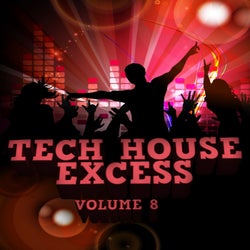 Tech House Excess, Vol.8 (Best Selection of Clubbing Tech House Tracks)
