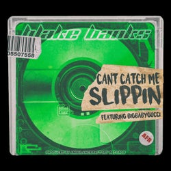 Can't Catch Me Slippin' (feat. BIGBABYGUCCI)