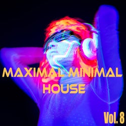 Maximal Minimal House, Vol. 8