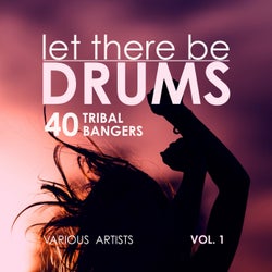 Let There Be Drums, Vol. 1 (40 Tribal Bangers)