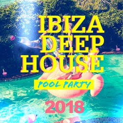 Ibiza Deep House Pool Party 2018