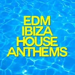 EDM Ibiza House Anthems