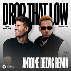Drop That Low (When I Dip) [Antoine Delvig Remix] [Extended Mix]