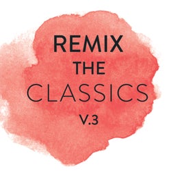 Remix The Classics (Vol. 3)
