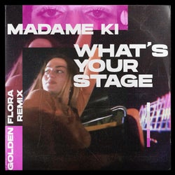 What's Your Stage (Golden Flora Remix)