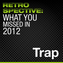 What You Missed in 2012: Trap