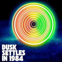 Dusk Settles (In 1984)