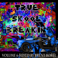 True Skool Breakin 6