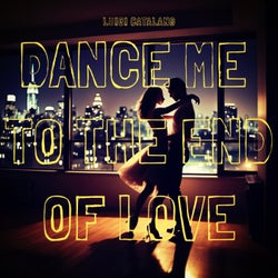 Dance Me To The End Of Love