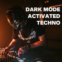 Dark Mode's Activated Techno