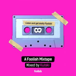 A Foolish Mixtape - Mixed By Kutski