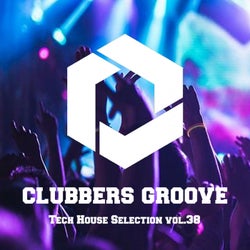 Clubbers Groove : Tech House Selection Vol.38