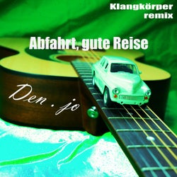 Abfahrt, gute Reise (Klangkörper Remix)