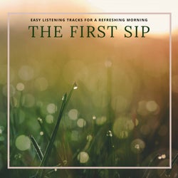 The First Sip - Easy Listening Tracks For A Refreshing Morning
