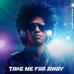 Take Me Far Away (Music Is Love Version)