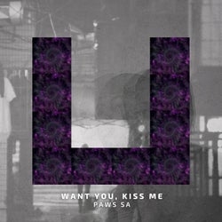 Want You, Kiss Me