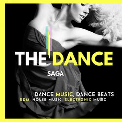 The Dance Saga (Dance Music, Dance Beats, EDM, House Music, Electronic Music)