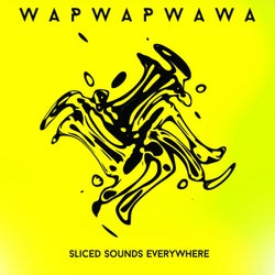 Wapwapwawa Sliced Sounds Everywhere