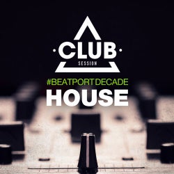 Club Session #BeatportDecade House