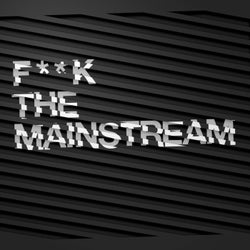 Fuck The Mainstream