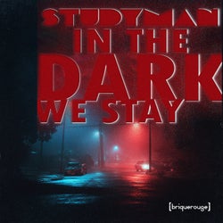 In the Dark We Stay