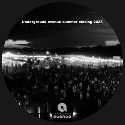 Underground Avenue Summer Closing 2023