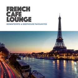 French Café Lounge - Downtempo & Deephouse Favourites