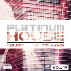 Platinum House - Selected House Vibes, Vol. 19
