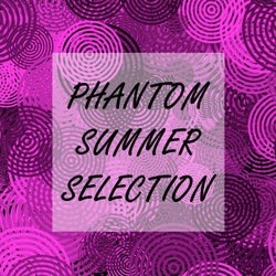 Phantom Summer Selection