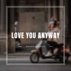 Love You Anyway