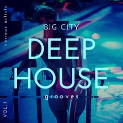 Big City Deep-House Grooves, Vol. 1