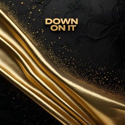 Down On It
