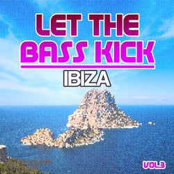 Let The Bass Kick In Ibiza Vol. 3