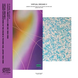 Virtual Dreams II - Ambient Explorations In The House & Techno Age, Japan 1993-1999