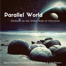 Parallel World - Chillout On The Other Side Of Universe (Space Chillout Tracks For Mood Uplifting & Life Balance)