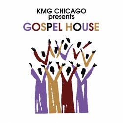 KMG Chicago Presents: Gospel House