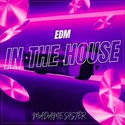 EDM in the house