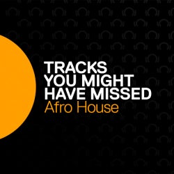 Tracks You Might Have Missed: Afro House